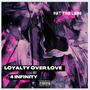 LOYALTY OVER LOVE 4 INFINITY (Explicit)