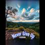 Never Give Up (Explicit)