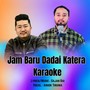 Jam Baru Dadai Katera Karaoke (Karaoke Version)