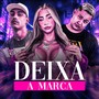 DEIXA A MARCA (Explicit)