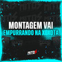 Montagem Vai Empurrando Na Xoxota (Explicit)