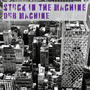 Stuck In The Machine