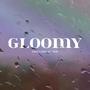 Gloomy (Explicit)