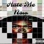 Hate Me Now (Explicit)