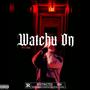 Watchu On (Explicit)