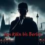 Von Köln bis Berlin (Explicit)