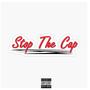 Stop The Cap (feat. Professor Af) [Explicit]