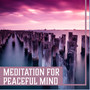 Meditation for Peaceful Mind – Zen Music, Yoga Relaxation, Mindfulness Training, Spiritual Music, New Age Music