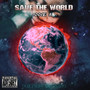 Save The World (Explicit)