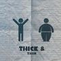 THICK & THIN (Explicit)