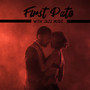 First Date with Jazz Music: Instrumental Music for Lovers, Romantic Sweet Melodies, Jazz Lounge, Loving Music at Night