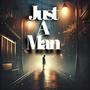 Just a Man (feat. Rocka Wizzy)