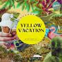 YELLOW VACATION