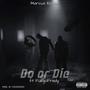 Do or Die (feat. FuegoFredy_SA) [Explicit]