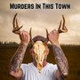 Murders in This Town (Explicit)