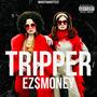 Tripper (feat. EZ$mONEY) [Explicit]