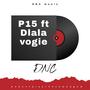 P15 (feat. Dlala Vogie)