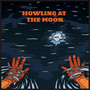 Howling at the Moon (Explicit)