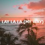 Lay La La (My Way)