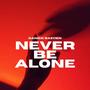 Never Be Alone