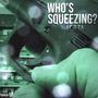 Who's Squeezing? (Explicit)