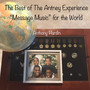 The Best of the Antney Experience “Message Music” for the World