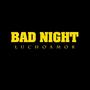 Bad Night (Explicit)