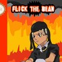 Flick The Bean (Explicit)