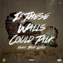 If These Walls Could Talk (feat. PopLord) [Explicit]