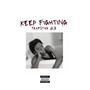 Keep Fighting (Explicit)