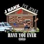 HAVE YOU EVER (feat. POE JONES) [Explicit]