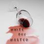 White boy Wasted (Explicit)