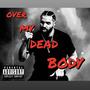 OVER MY DEAD BODY (Explicit)