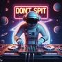 DON'T SPIT (Explicit)