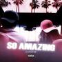 So Amazing (Explicit)