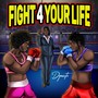 Fight 4 Your Life (Explicit)