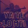 Ya te lo Mti (Special Version) [Explicit]