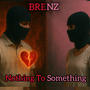 Nothing To Something (Explicit)