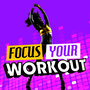 Focus Your Workout