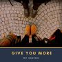 Give You More