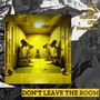 Don't LEAVE THE ROOM