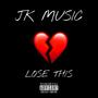 Lose This (Explicit)