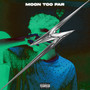 MOON TOO FAR (Explicit)