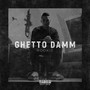 Ghetto Damm (Explicit)