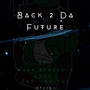 Back 2 da Future (Explicit)