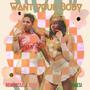 Want Your Body (feat. Ehaesi)