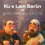 Ku e Lam Barin II (Explicit)