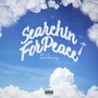 Searchin For Peace (Explicit)