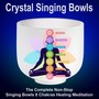 The Complete Non-Stop HQ Singing Bowls 8 Chakras Healing Meditation