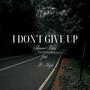 I don't give up (feat. B-HIGH) [Explicit]